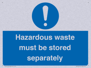 Hazardous Waste Must Be Stored Separately Sign